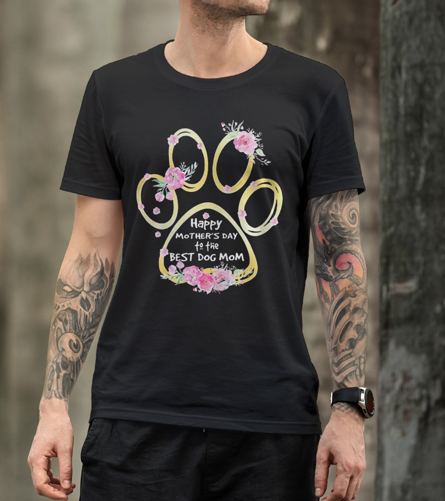Happy Mother's Day To The Best Dog Mom Paw Floral T-Shirt