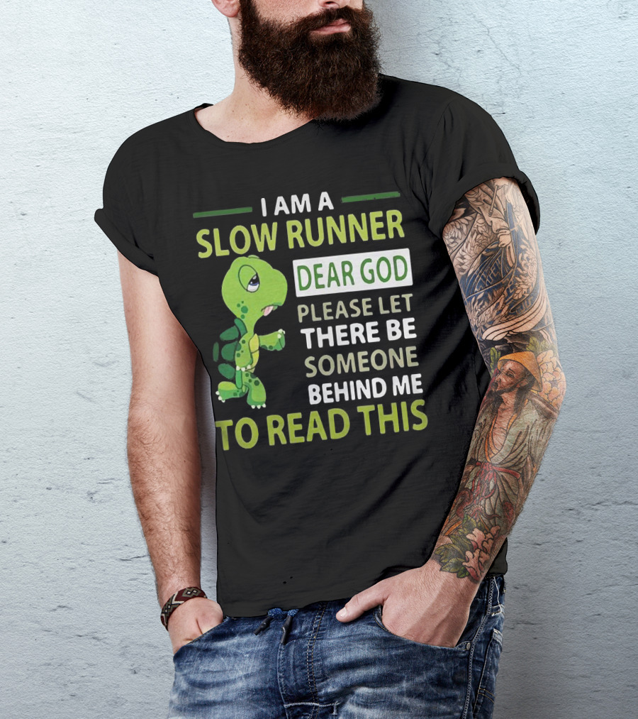 I Am A Slow Runner Dear God Please Let There Be Someone Behind Me To Read This With Cartoon Turtle T-Shirt