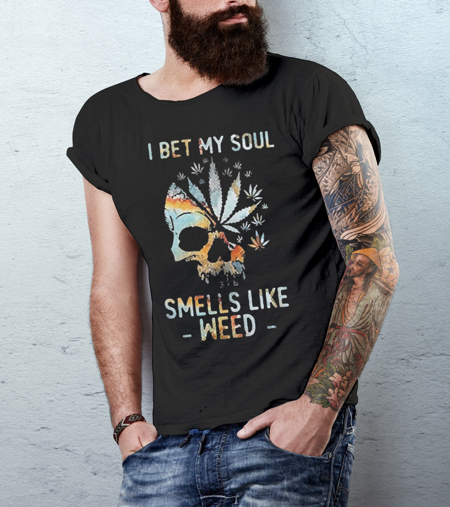 I Bet My Soul Smells Like Weed Skull With Cannabis And Psychedelic Colorful T-Shirt
