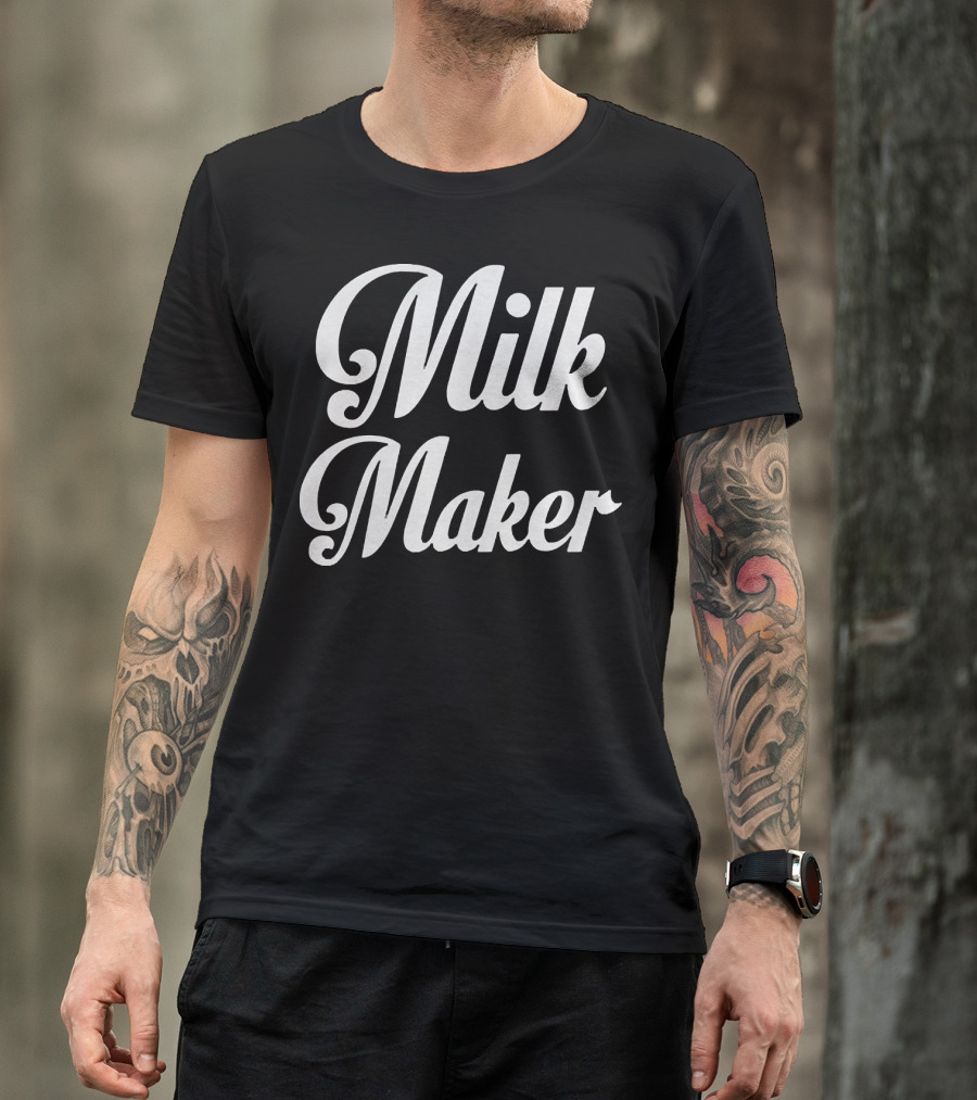 Milk Maker T-Shirt