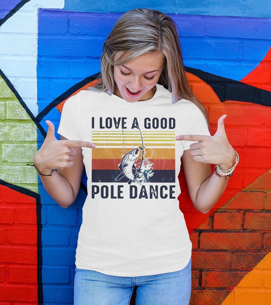 I Love A Good Pole Dance Fishing Retro Stripes T-Shirt