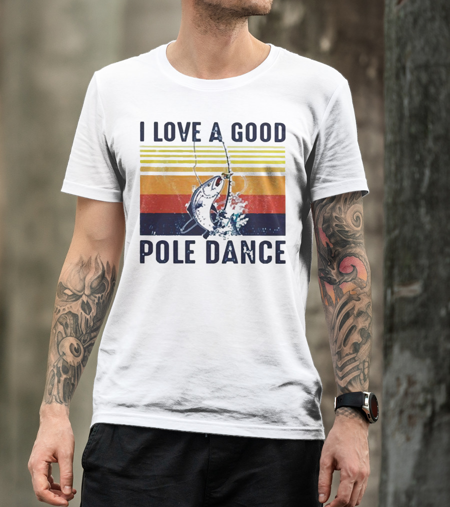 I Love A Good Pole Dance Fishing Retro Stripes T-Shirt