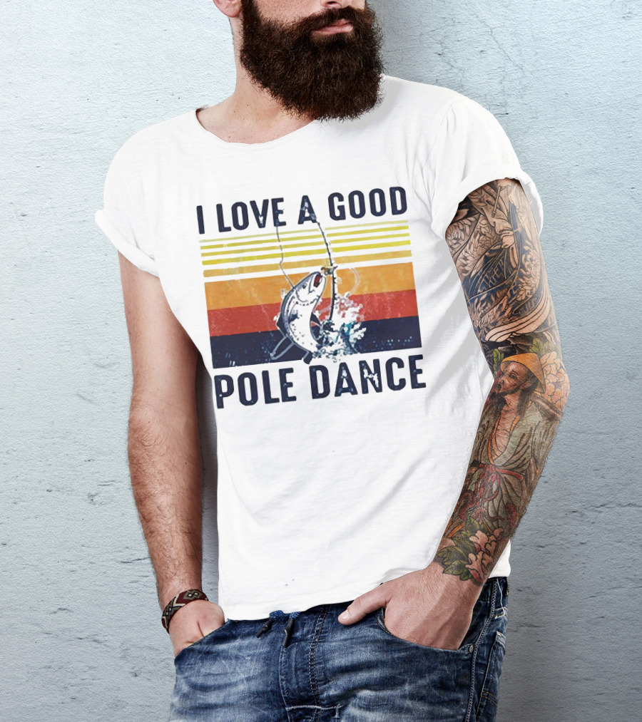 I Love A Good Pole Dance Fishing Retro Stripes T-Shirt