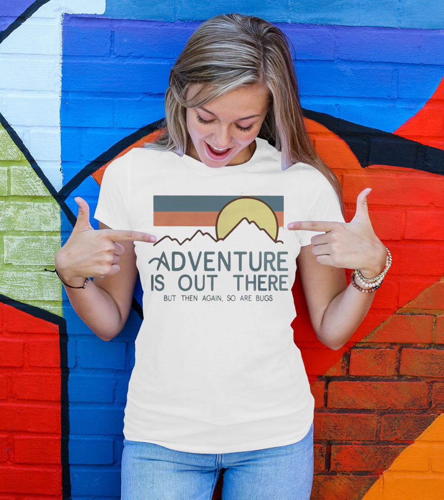 Adventure Is Out There But Then Again So Are Bugs Vintage Hiking Sun And Mountains T-Shirt