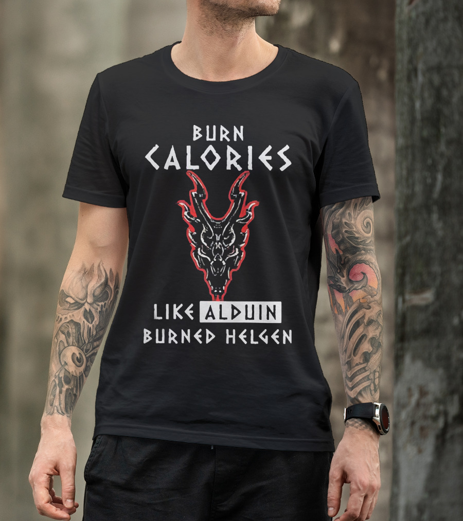 Burn Calories Like Alduin Burned Helgen Alduin Dragon Skyrim Fitness Motivation T-Shirt