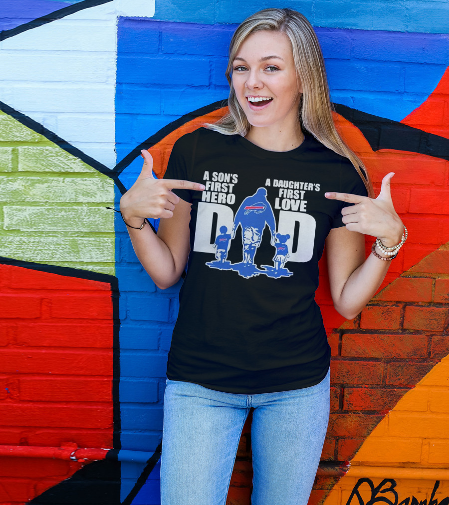 Buffalo Bills Dad A Son's First Hero A Daughter's First Love T-Shirt