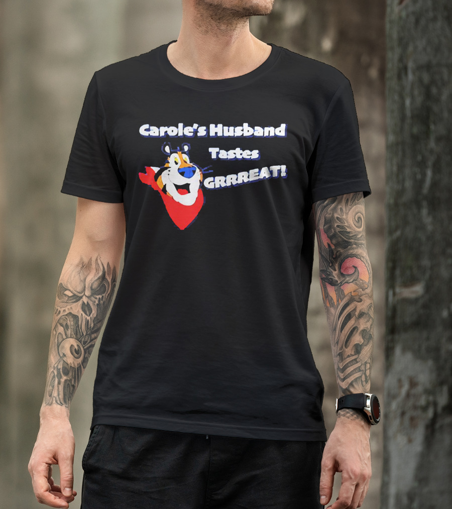 Carole's Husband Tastes GRRREAT Tiger T-Shirt