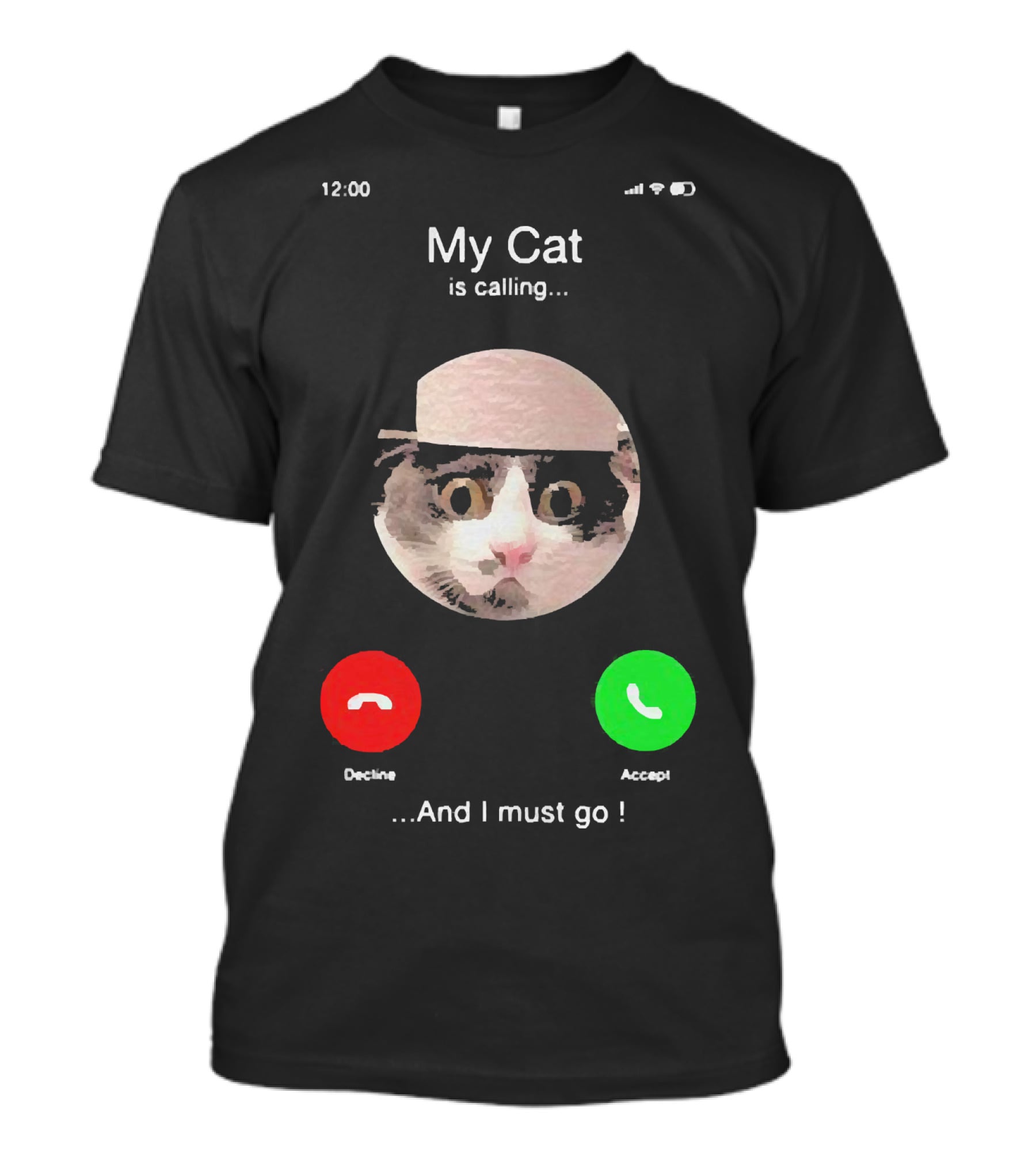 My Cat Is Calling And I Must Go Accept Or Decline At 12:00 T-Shirt