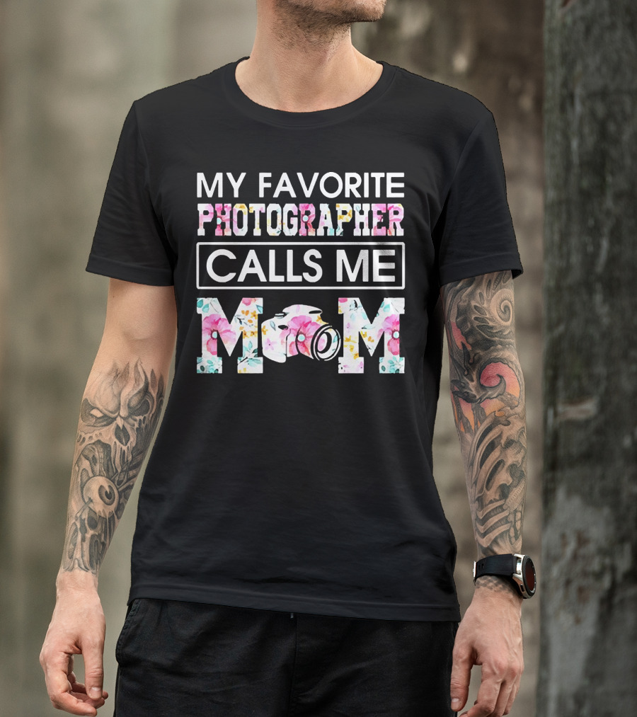 My Favorite Photographer Calls Me Mom Floral Camera T-Shirt