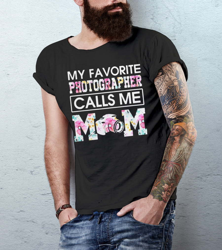 My Favorite Photographer Calls Me Mom Floral Camera T-Shirt