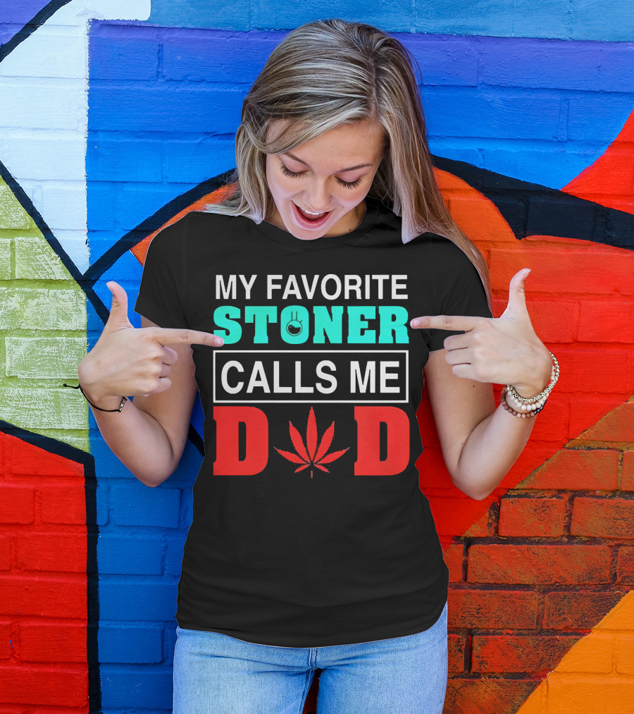 My Favorite Stoner Calls ME Dad Leaf T-Shirt
