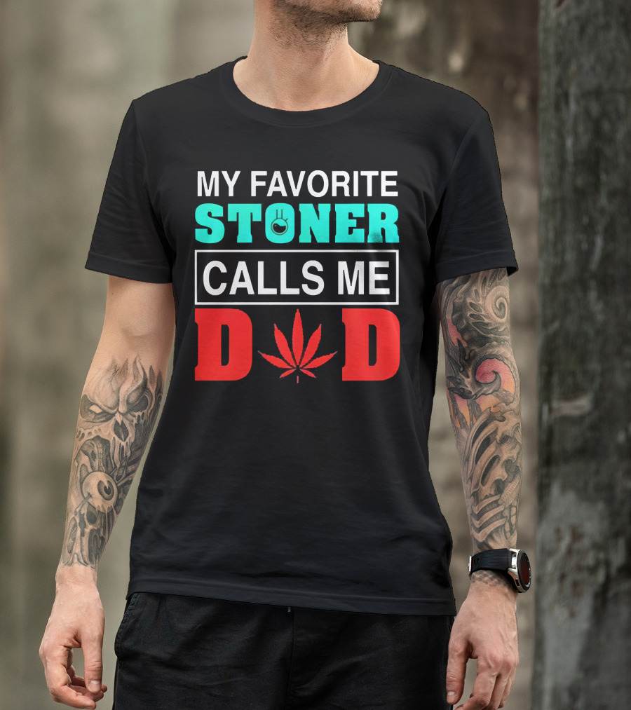 My Favorite Stoner Calls ME Dad Leaf T-Shirt