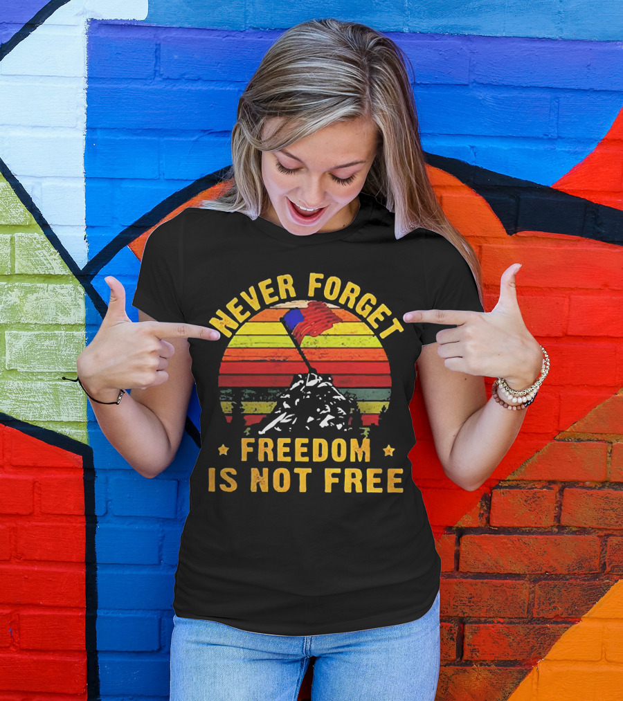 Never Forget Freedom Is Not Free Iwo Jima Flag Sunset Stripes T-Shirt