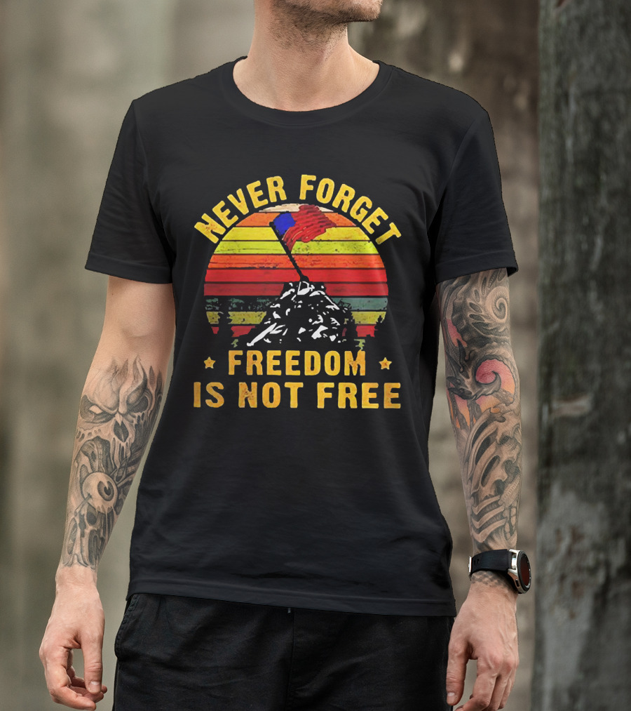 Never Forget Freedom Is Not Free Iwo Jima Flag Sunset Stripes T-Shirt