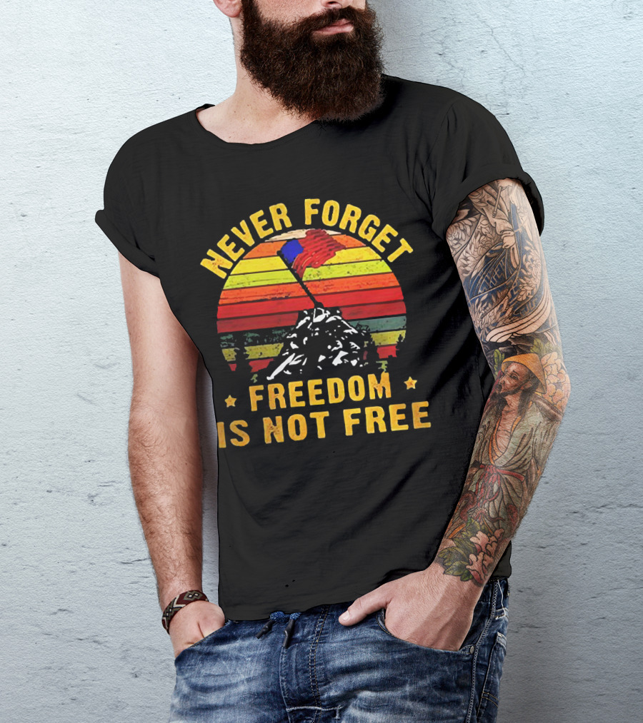 Never Forget Freedom Is Not Free Iwo Jima Flag Sunset Stripes T-Shirt