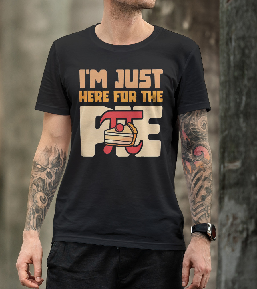 I'm Just Here For The Pie Math π T-Shirt