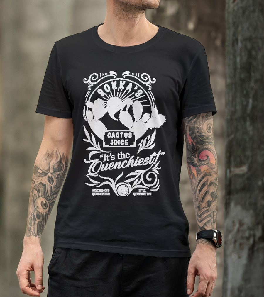 Sokka’s Cactus Juice It’s The Quenchiest Montong's Quencher Style Quenchin' T-Shirt
