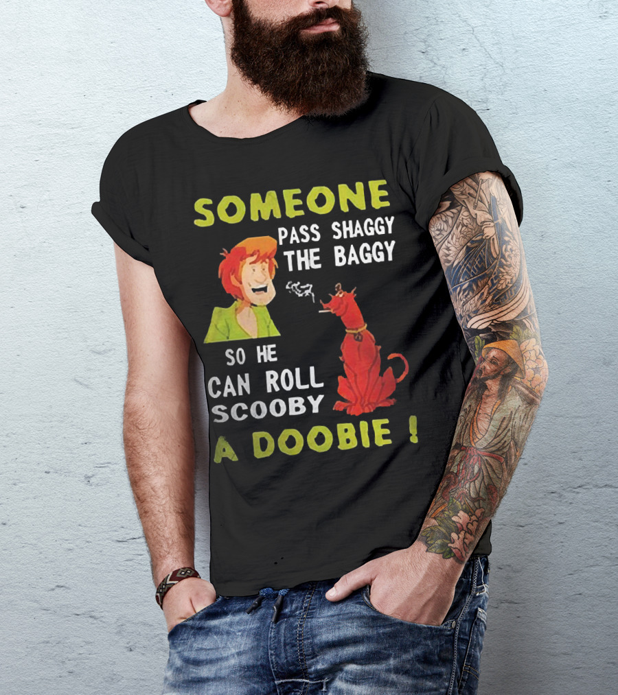 Someone Pass Shaggy The Baggy So He Can Roll Scooby A Doobie Scooby-Doo Smoking Reference T-Shirt