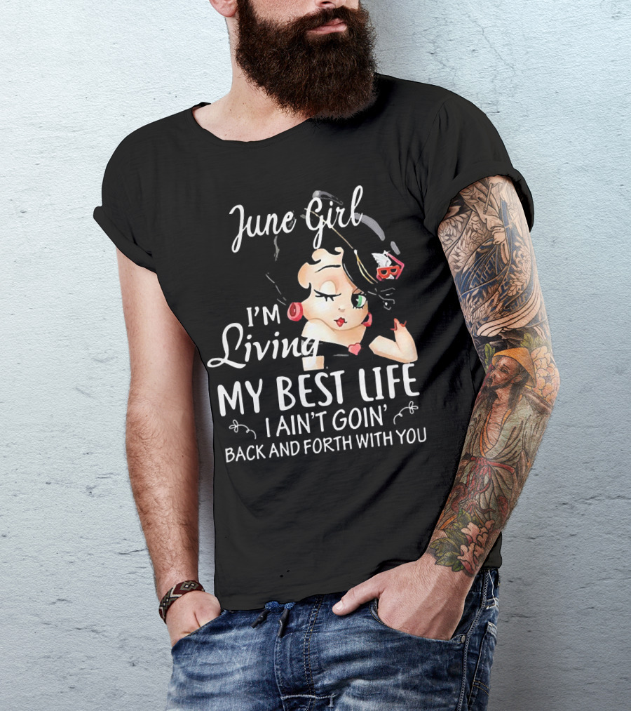 June Girl I'm Living My Best Life I Ain't Goin' Back And Forth With You Retro Cartoon T-Shirt
