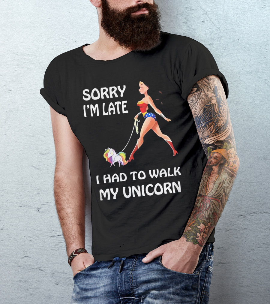 Sorry I'm Late I Had To Walk My Unicorn Wonder Woman T-Shirt