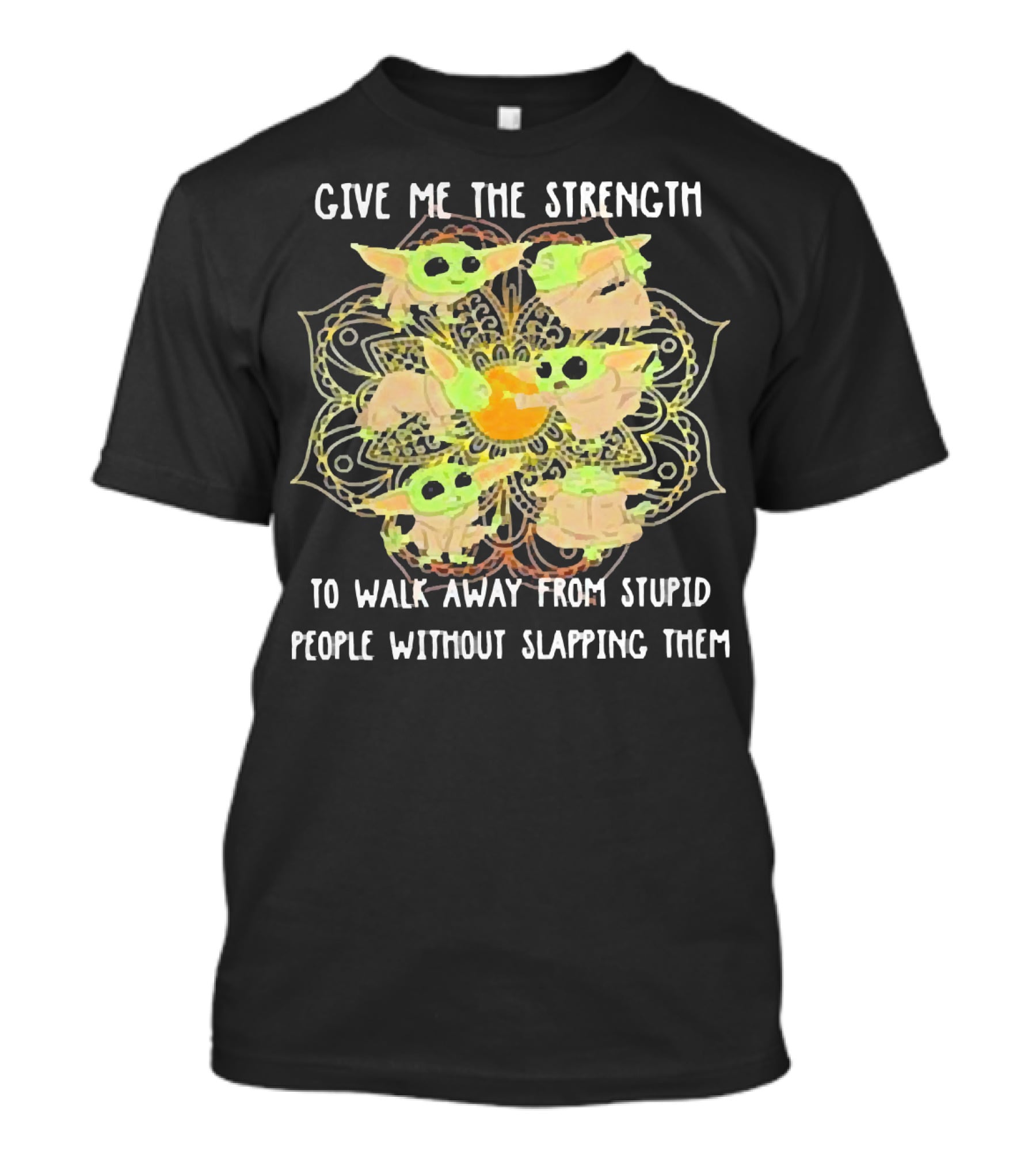 Give Me The Strength To Walk Away From Stupid People Without Slapping Them Yoga Chill Baby Yoda T-Shirt