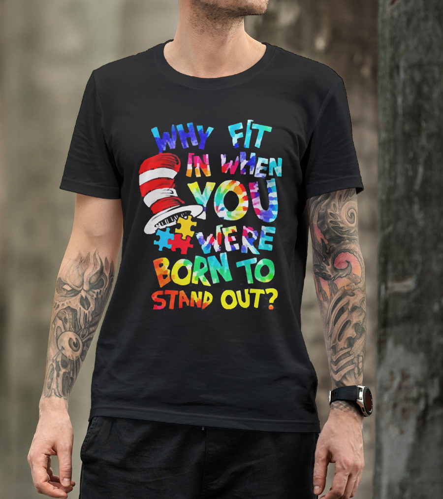 Dr Seuss Autism Why Fit In When You Were Born To Stand Out Cat In The Hat Puzzle Pieces T-Shirt