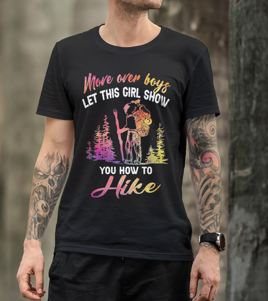 Move Over Boys Let This Girl Show You How To Hike Colorful Forest Scene T-Shirt