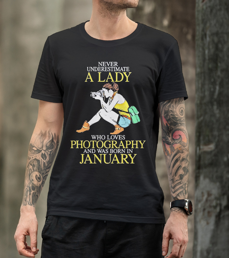 Never Underestimate A Lady Born In January Who Loves Photography T-Shirt