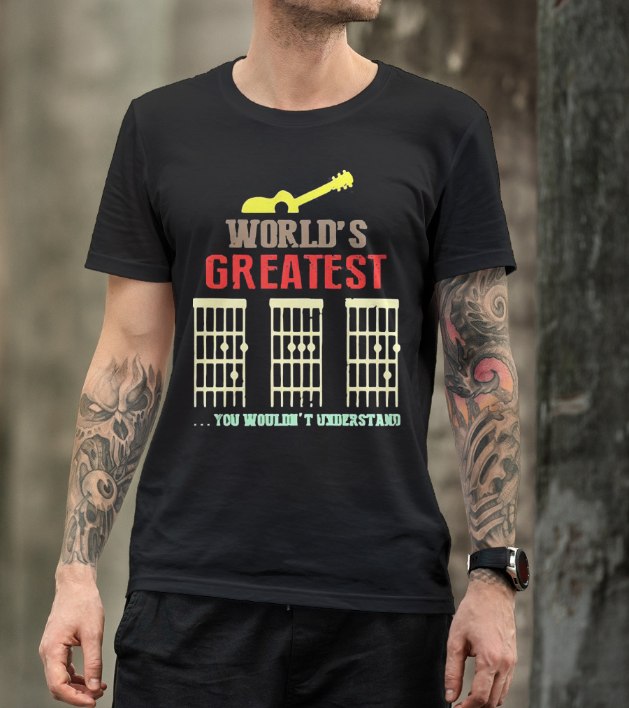 WORLD'S GREATEST YOU WOULDN'T UNDERSTAND Guitar Chords T-Shirt
