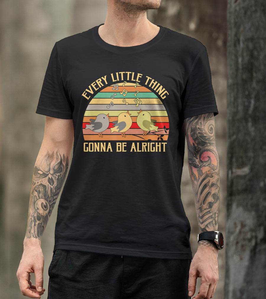 Every Little Thing Gonna Be Alright Three Singing Birds Retro Stripe Music Notes T-Shirt