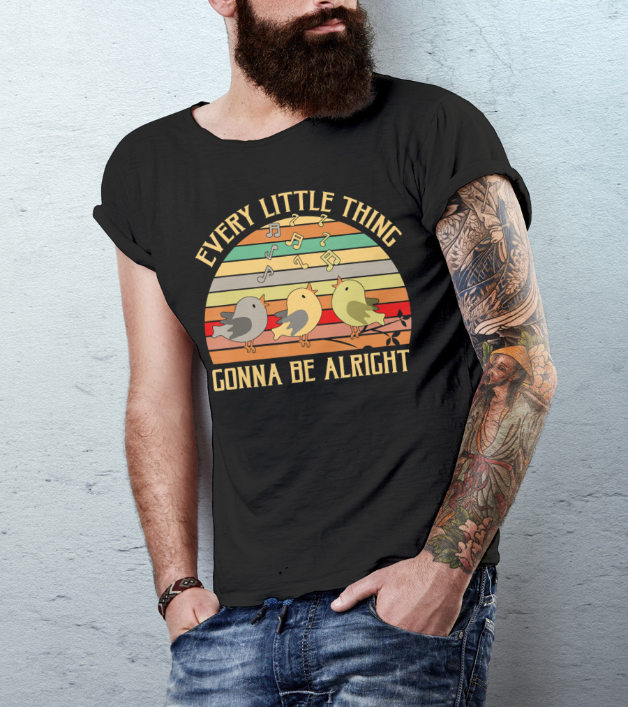 Every Little Thing Gonna Be Alright Three Singing Birds Retro Stripe Music Notes T-Shirt