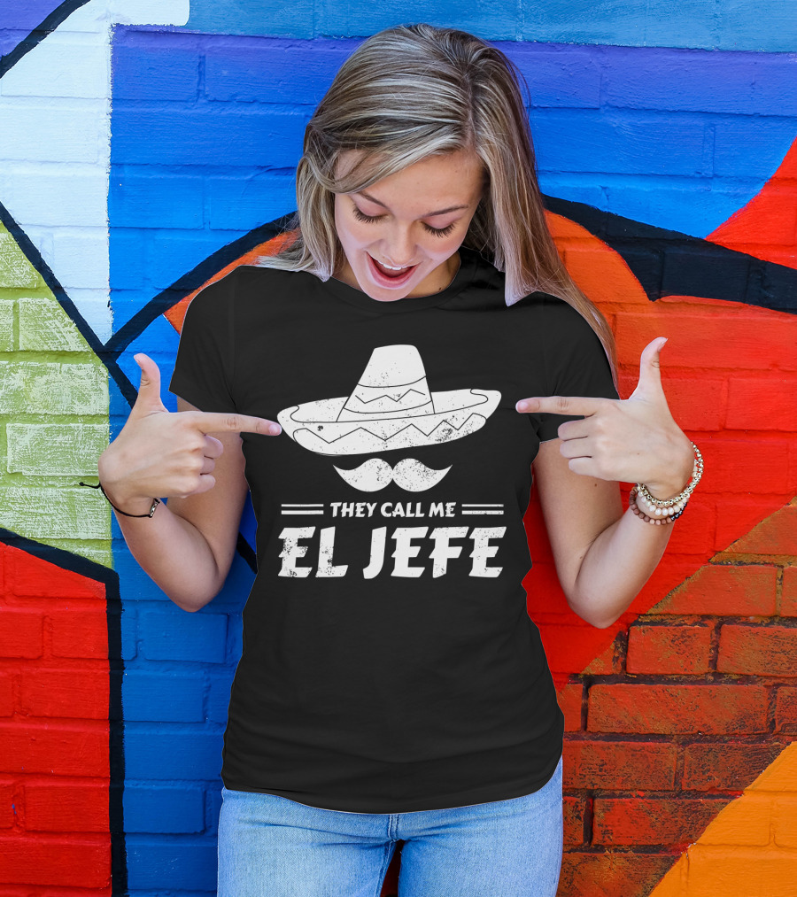 They Call Me El Jefe Funny Mexican Boss Chef Sombrero Moustache T-Shirt