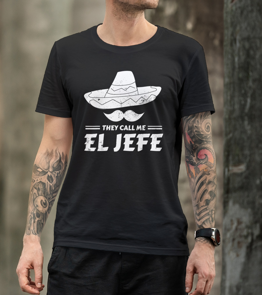 They Call Me El Jefe Funny Mexican Boss Chef Sombrero Moustache T-Shirt