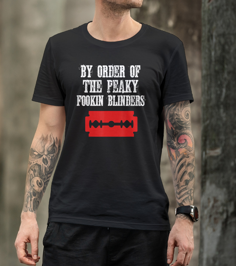 By Order Of The Peaky Fookin Blinders Razor Blade T-Shirt
