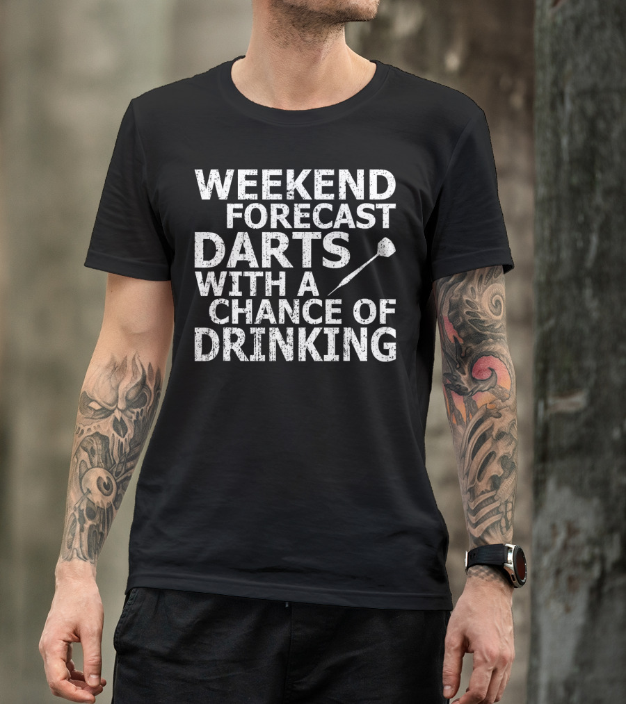 Weekend Forecast Darts With A Chance Of Drinking T-Shirt