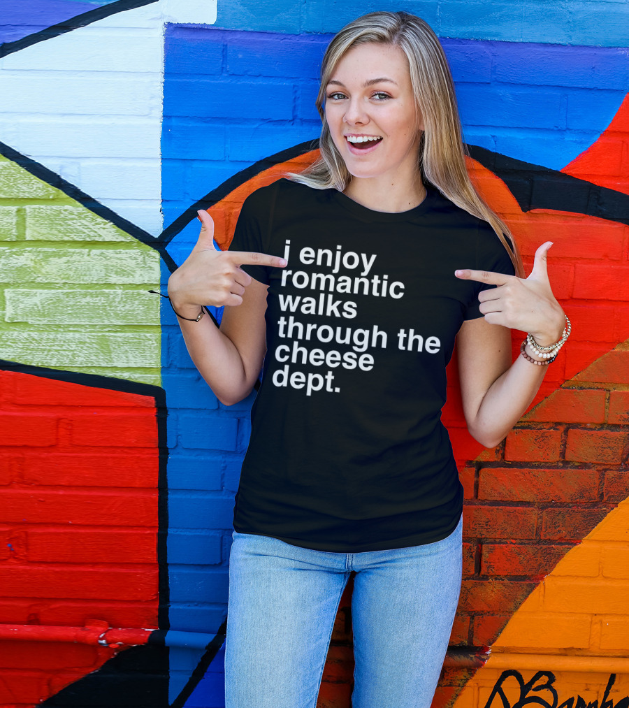 I Enjoy Romantic Walks Through The Cheese Department Gouda Feta Cheddar Charcuterie T-Shirt