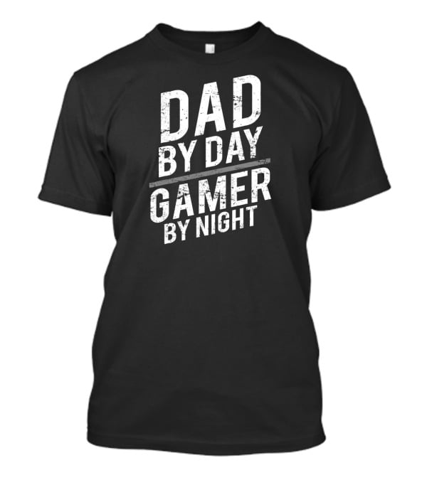 Dad By Day Gamer By Night Funny Gamer Dad T-Shirt