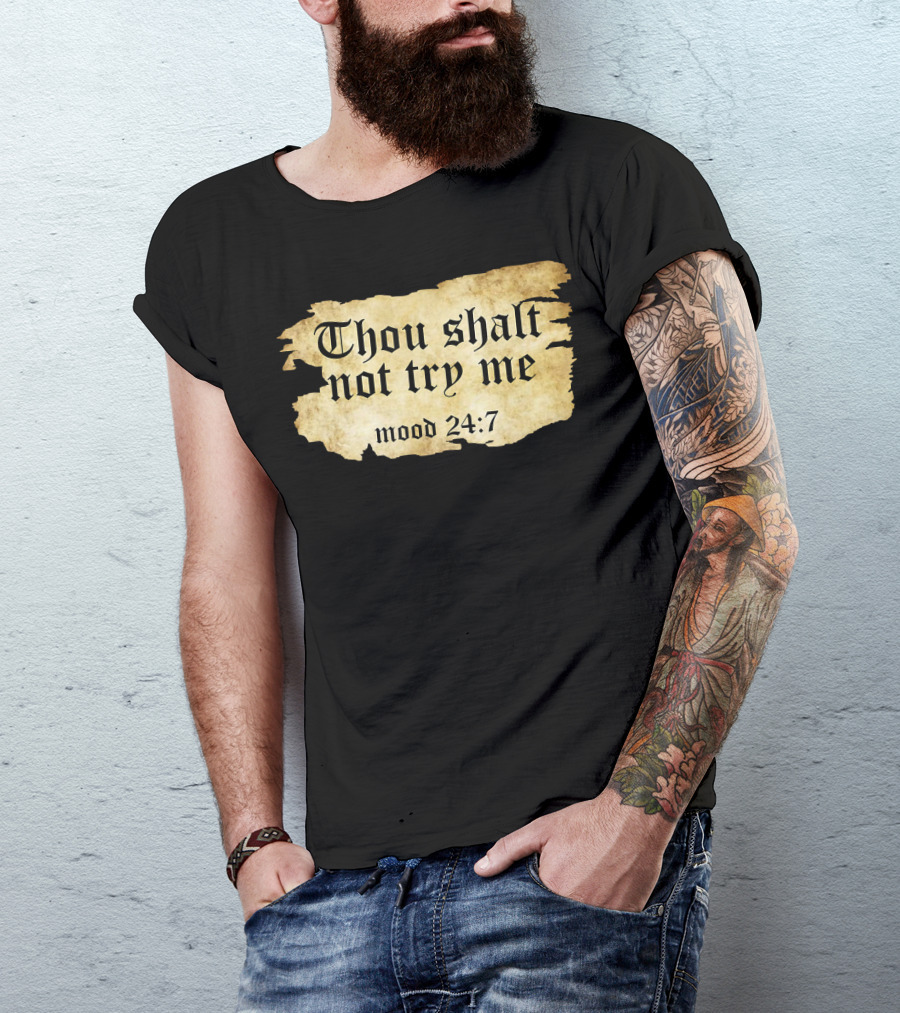 Thou Shalt Not Try Me Mood 24 7 Funny Ripped Script T-Shirt