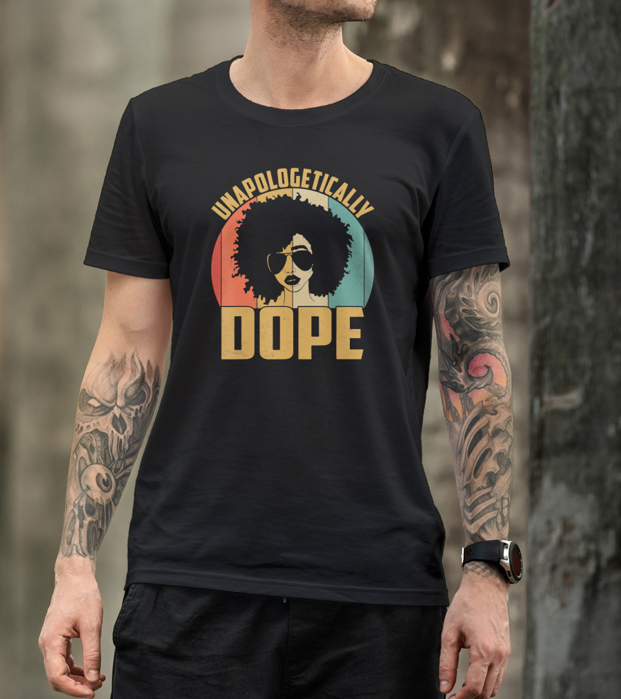 Unapologetically Dope Afrocentric Pride Black Melanin African American T-Shirt