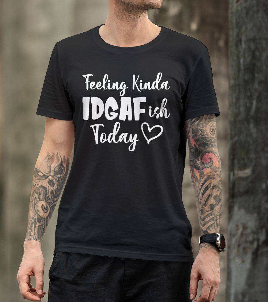 Feeling Kinda IDGAFish Today Funny Fishing Lady Heart T-Shirt