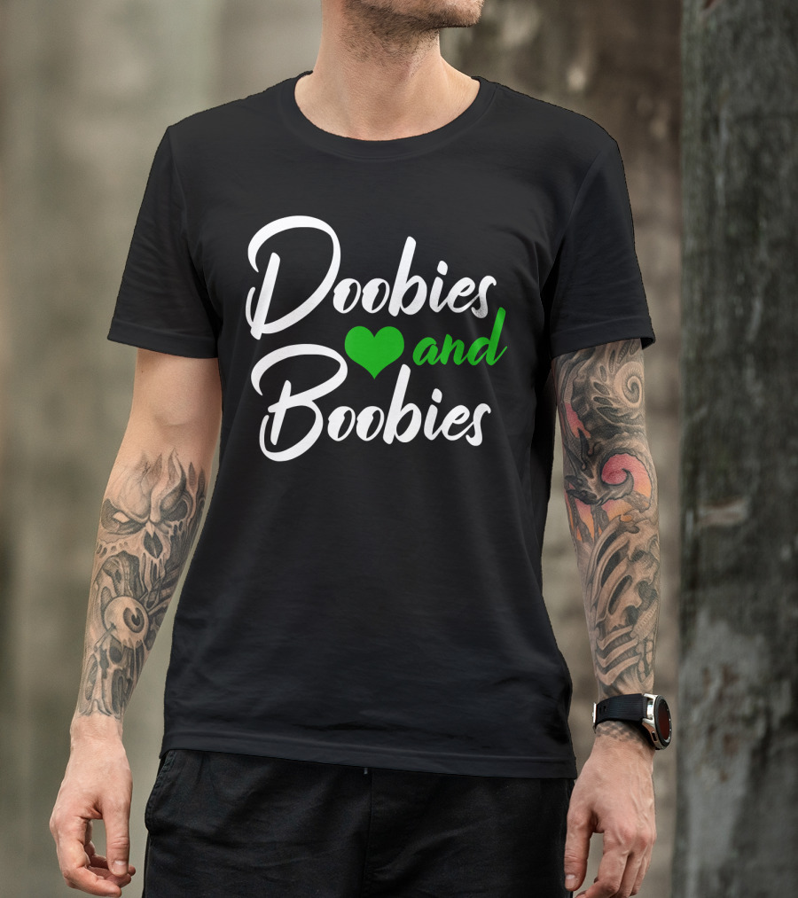Doobies And Boobies Heart Weed Funny 420 Stoner Pothead T-Shirt