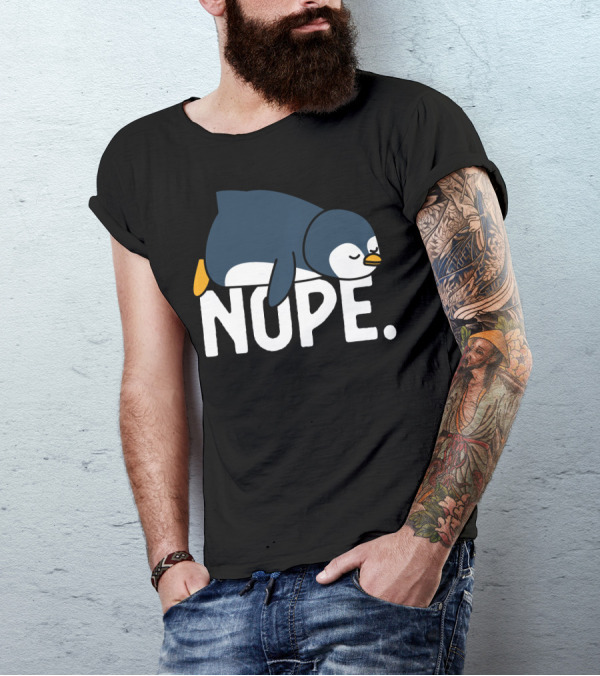 Nope Funny Lazy Penguin Meme Not Today Relaxed Mood T-Shirt
