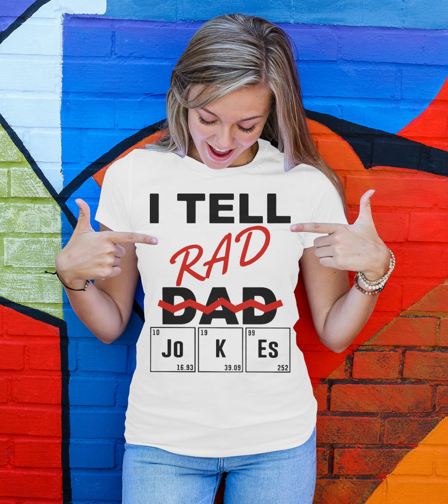 I Tell Rad Dad Jokes With Periodic Table Elements T-Shirt