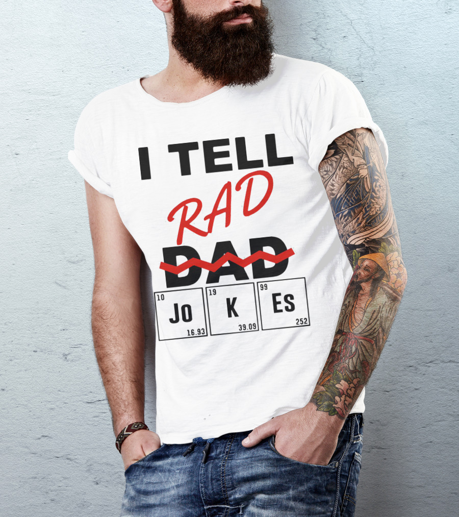I Tell Rad Dad Jokes With Periodic Table Elements T-Shirt