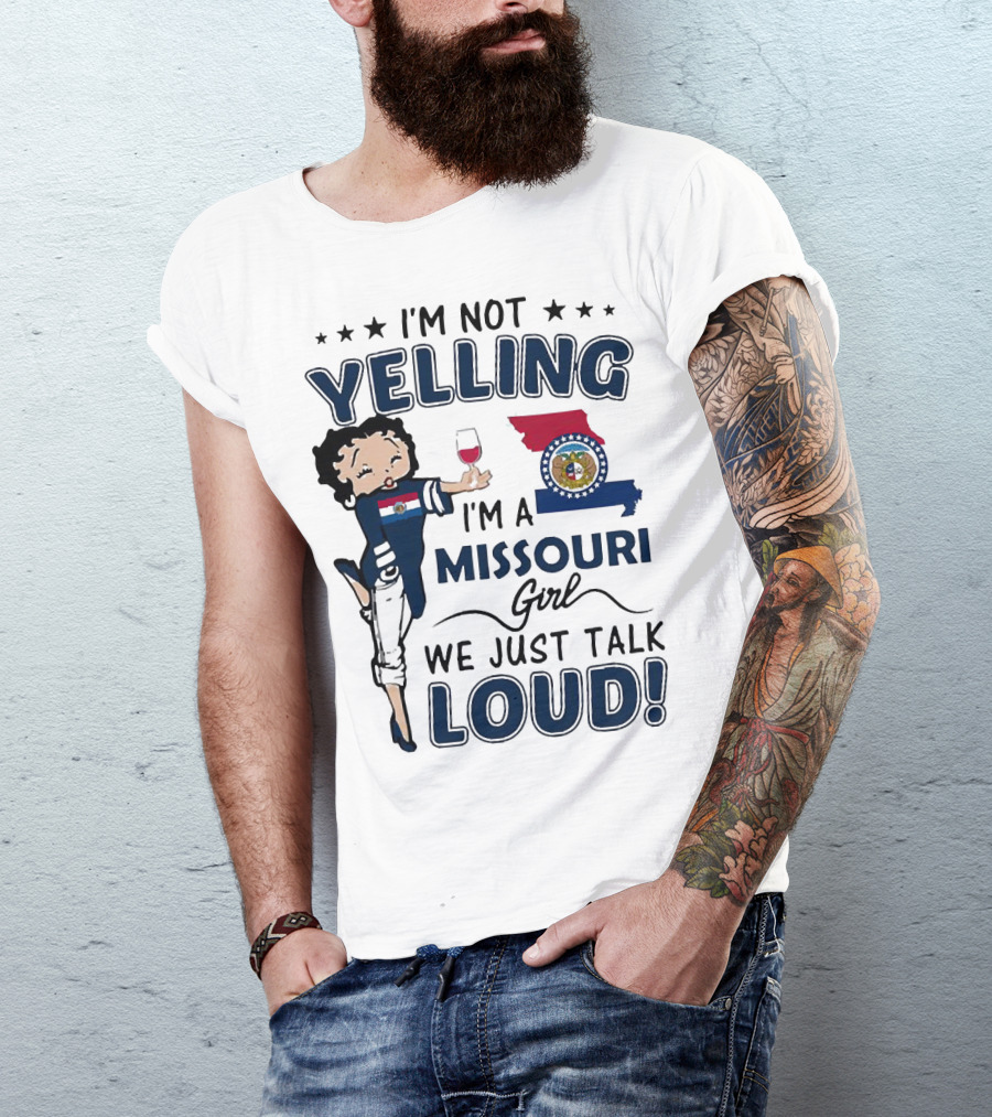 I’m Not Yelling I’m A Missouri Girl We Just Talk Loud State Flag And Seal T-Shirt