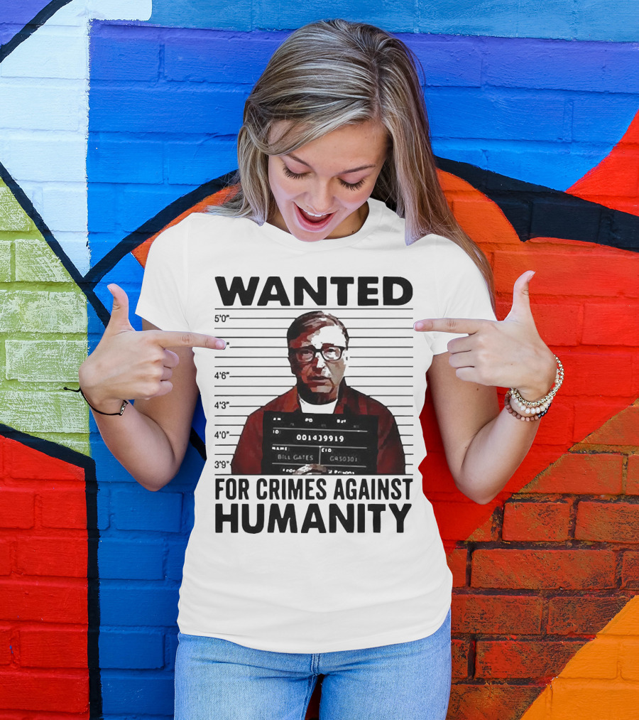 Wanted Crimes Against Humanity Bill Gates Mugshot T-Shirt