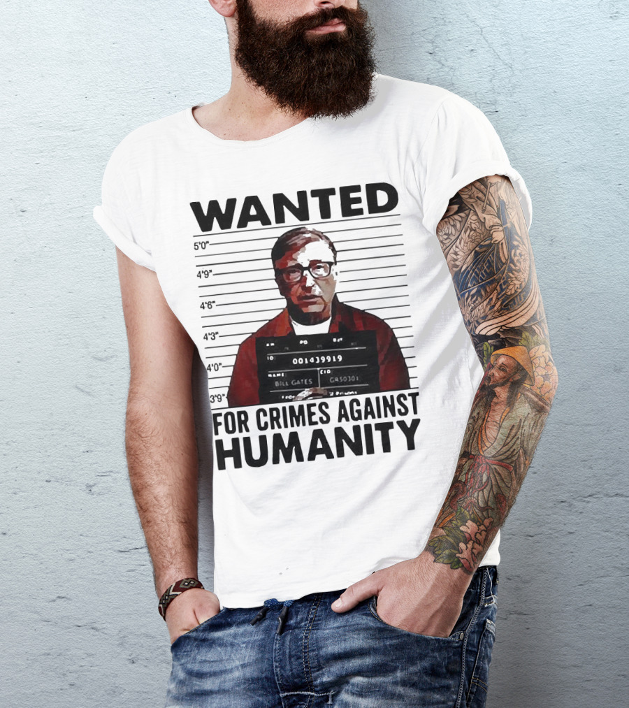 Wanted Crimes Against Humanity Bill Gates Mugshot T-Shirt
