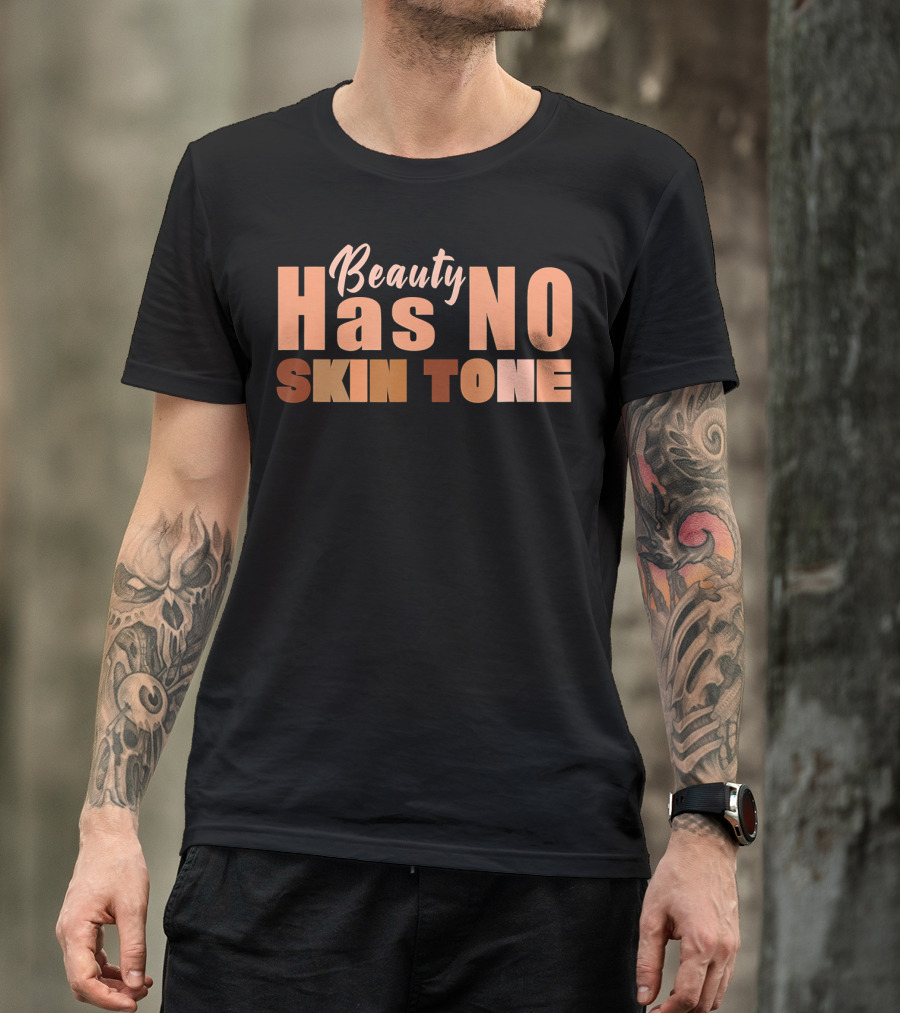 Beauty Has No Skin Tone T-Shirt