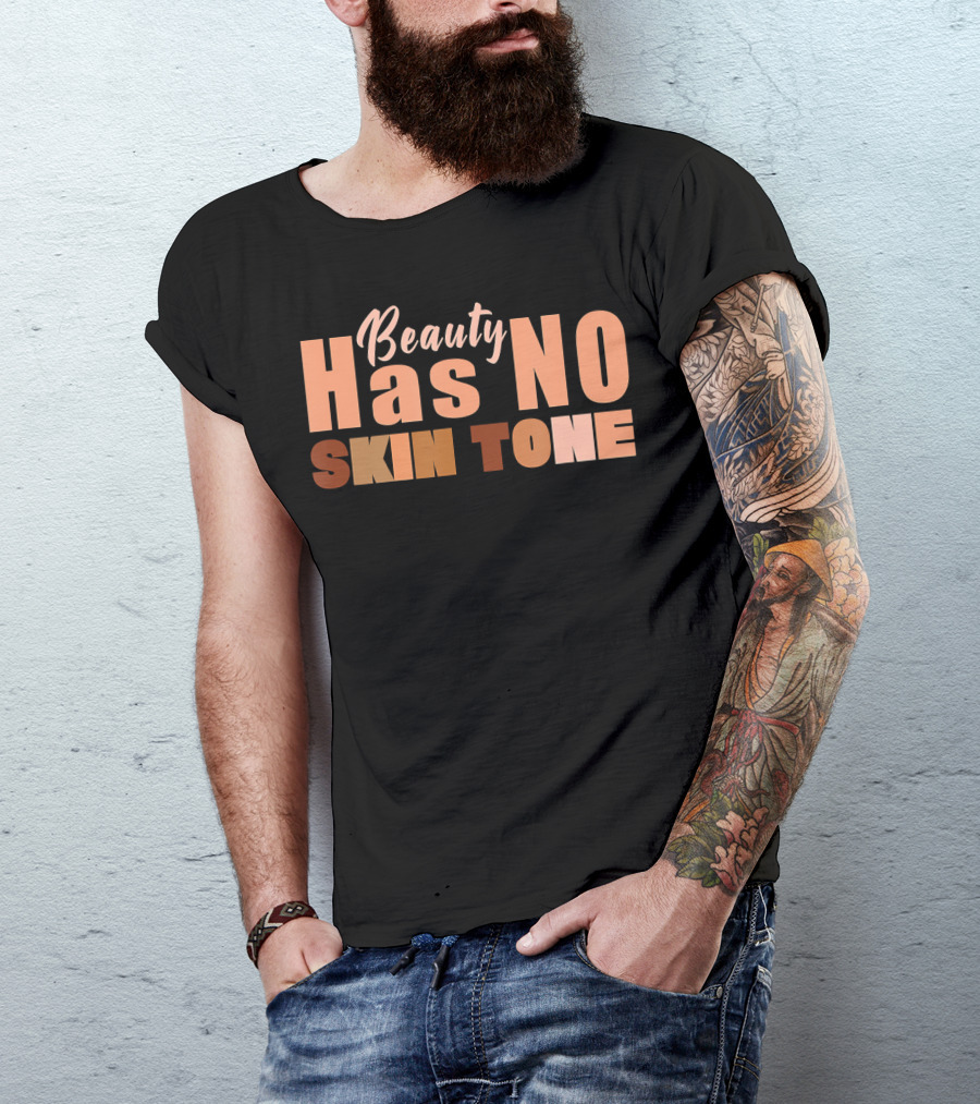 Beauty Has No Skin Tone T-Shirt