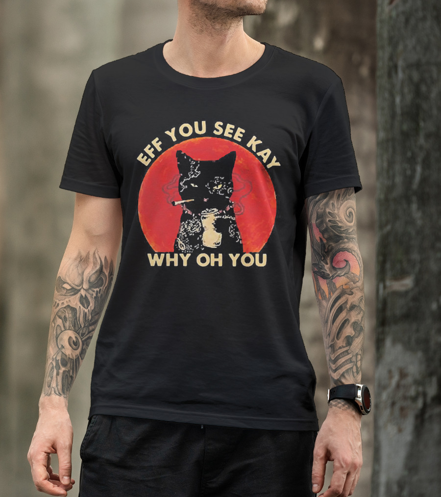 Eff You See Kay Why Oh You Black Cat Smoking Sunset T-Shirt